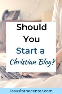should you start a christian blog