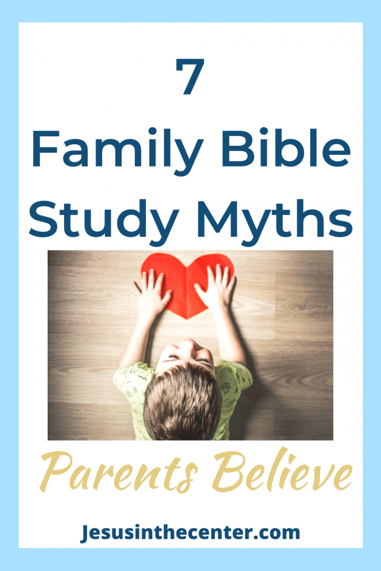 7 Myth Parents Believe About Studying the Bible With Their Kids