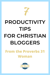 7 productivity tips for Christian bloggers