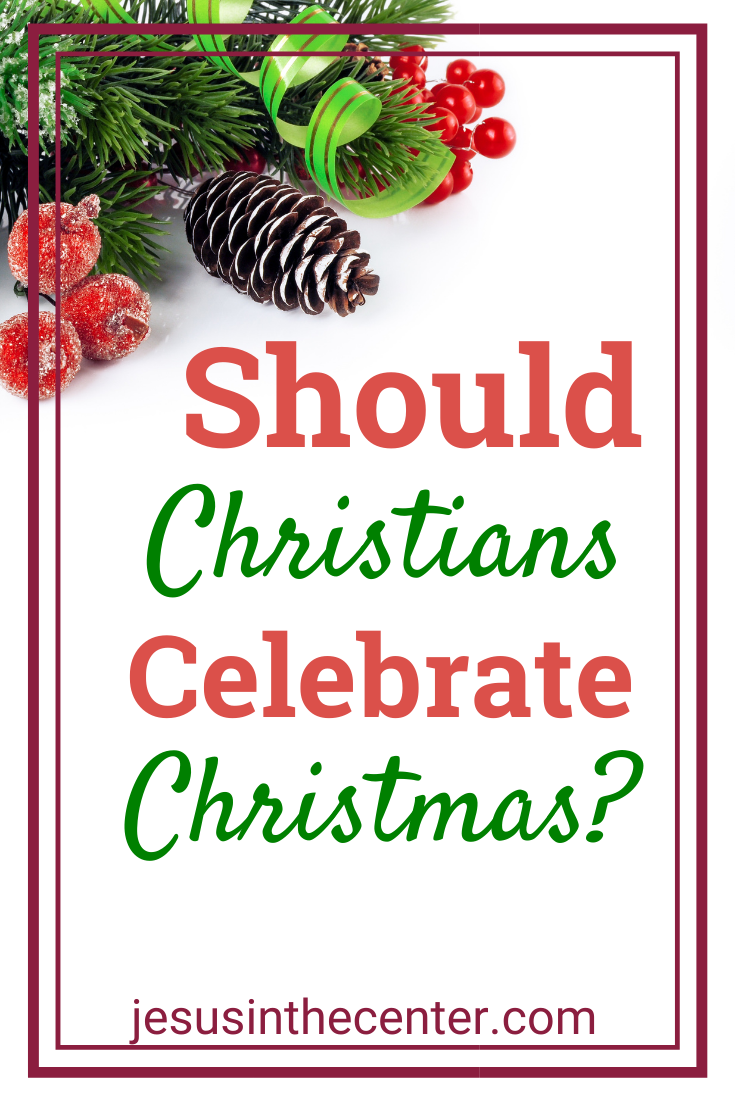 Should Christians Celebrate Christmas? Here's My Two-Cents on the ...