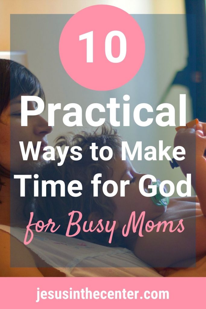 Busy Moms Guide to Making Time For the Lord Jesus in the Center
